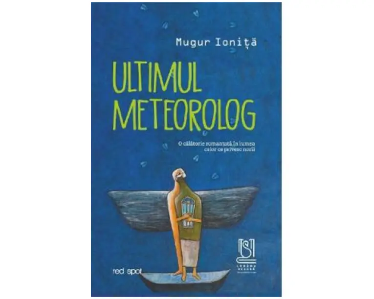 Ultimul meteorolog - Mugur Ionita