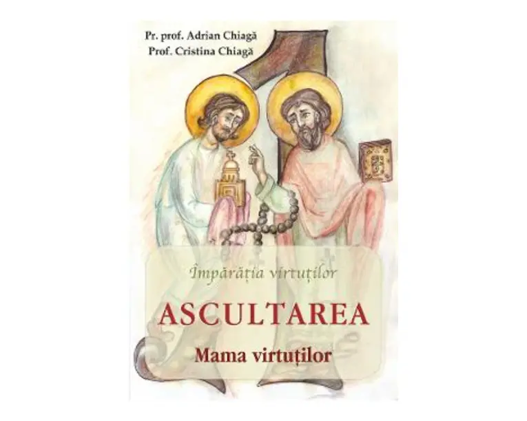 Ascultarea: mama virtutilor - Adrian Chiaga, Cristina Chiaga