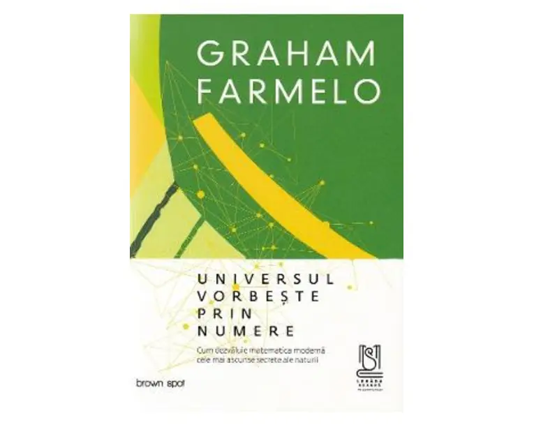 Universul vorbeste prin numere - Graham Farmelo