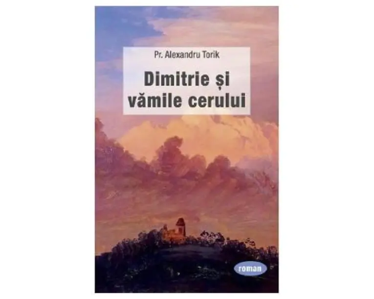 Dimitrie si vamile cerului - Pr. Alexandru Torik