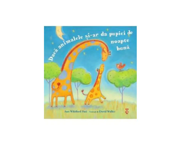 Daca animalele si-ar da pupici de noapte buna - Ann Whitford Paul, David Walker