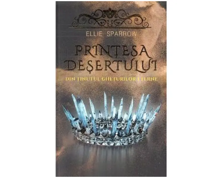 Printesa desertului din tinutul gheturilor eterne - Ellie Sparrow