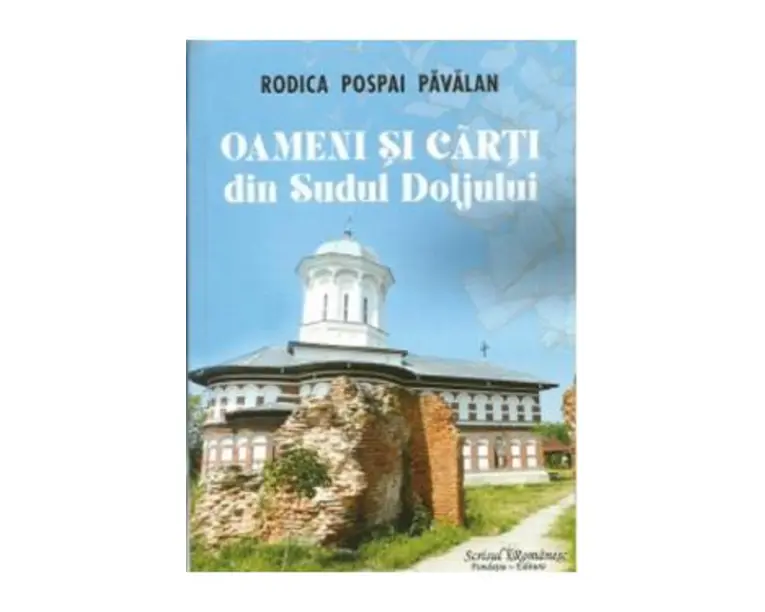Oameni si carti din Sudul Doljului - Rodica Pospai Pavalan