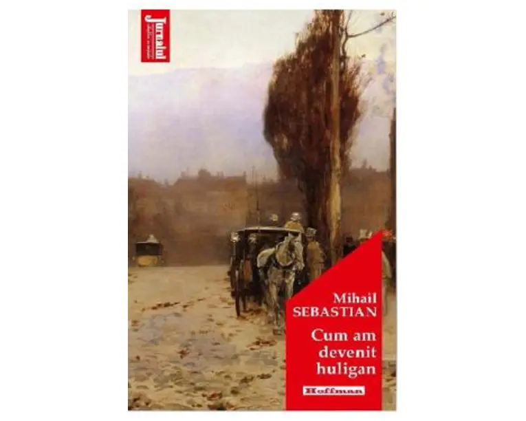 Cum am devenit huligan - Mihail Sebastian
