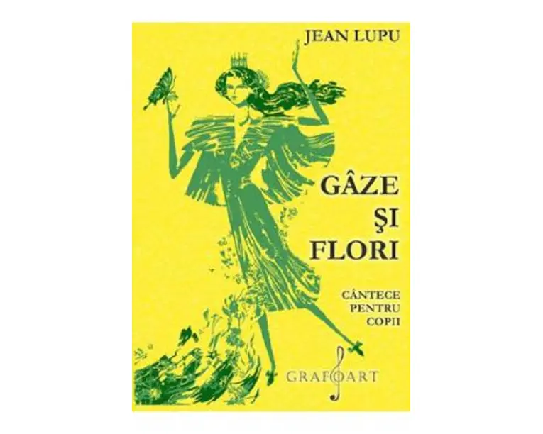 Gaze si flori. Cantece pentru copii - Jean Lupu