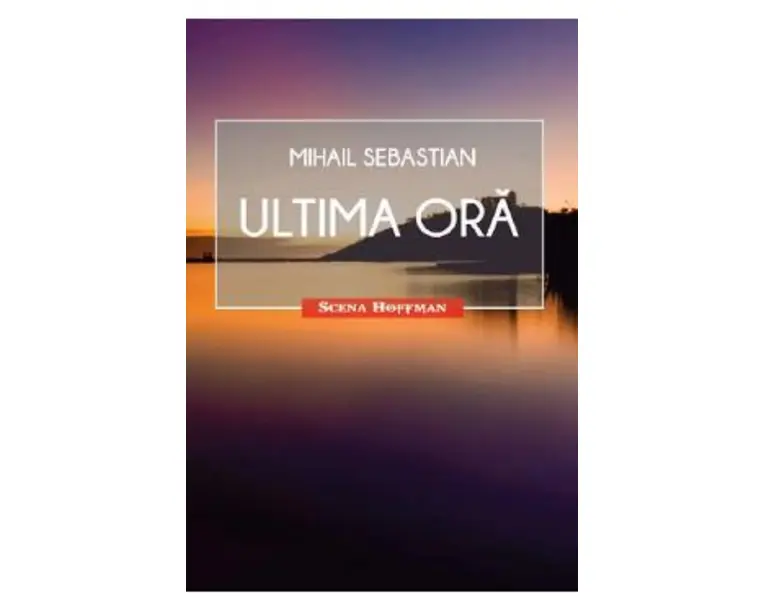 Ultima ora - Mihail Sebastian