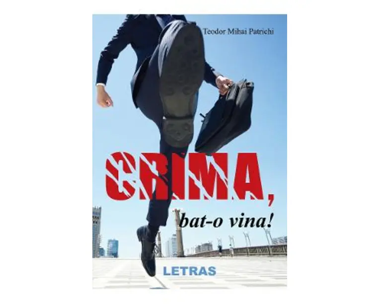 Crima, bat-o vina! - Teodor Mihai Patrichi