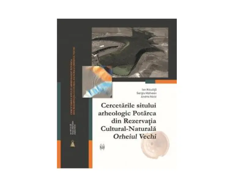 Cercetarile sitului arheologic Potarca din Rezervatia Cultural-Naturala Orheiul Vechi - Ion Niculita