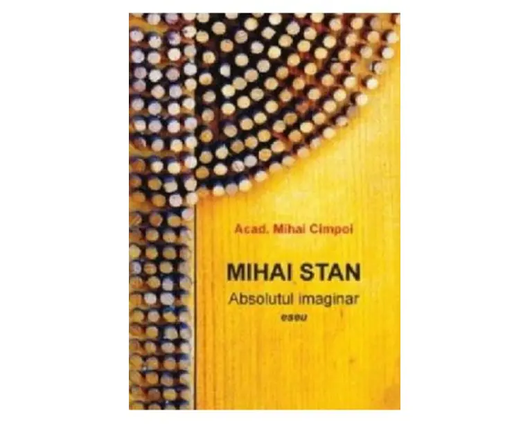 Mihai Stan. Absolutul imaginar - Mihai Cimpoi
