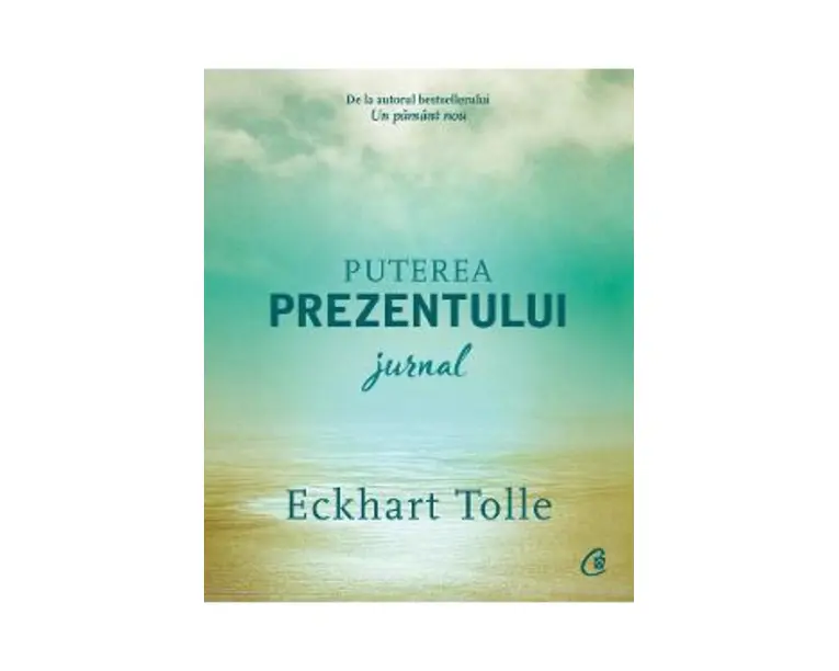 Puterea prezentului. Jurnal - Eckhart Tolle