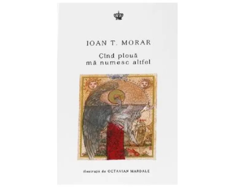 Cind ploua ma numesc altfel - Ioan T. Morar