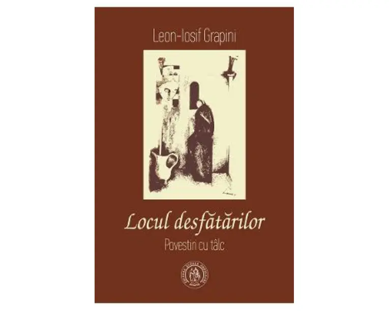 Locul desfatarilor. Povestiri cu talc - Leon-Iosif Grapini