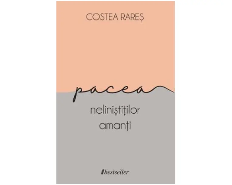 Pacea nelinistitilor amanti - Costea Rares