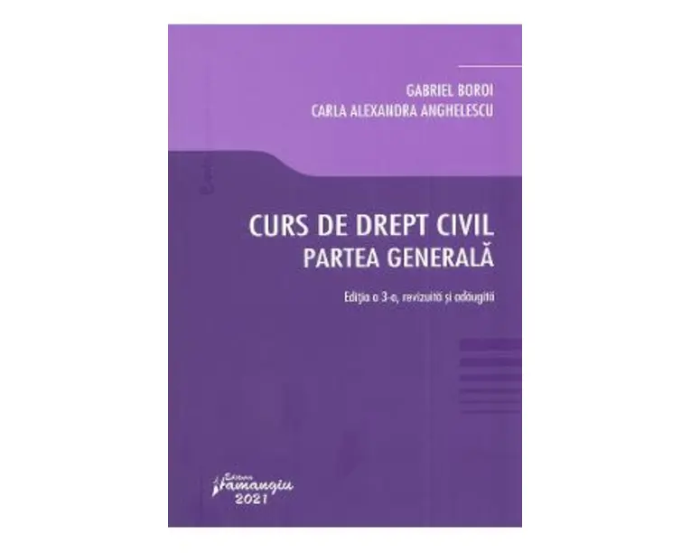 Curs de drept civil. Partea generala - Gabriel Boroi, Carla Alexandra Anghelescu