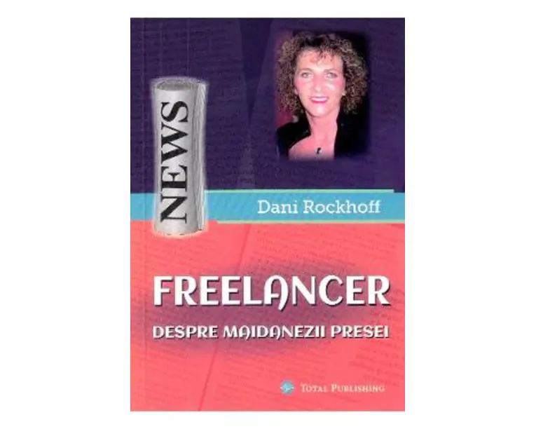 Freelancer. Despre maidanezii presei - Dani Rockhoff