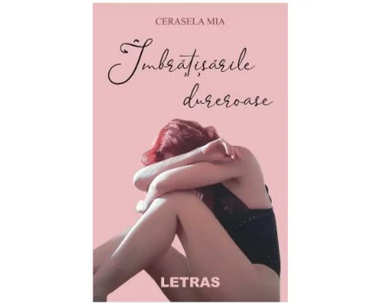 Imbratisarile dureroase - Cerasela Mia