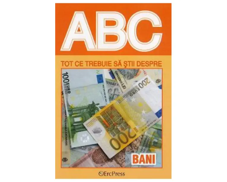 ABC Tot ce trebuie sa stii despre bani