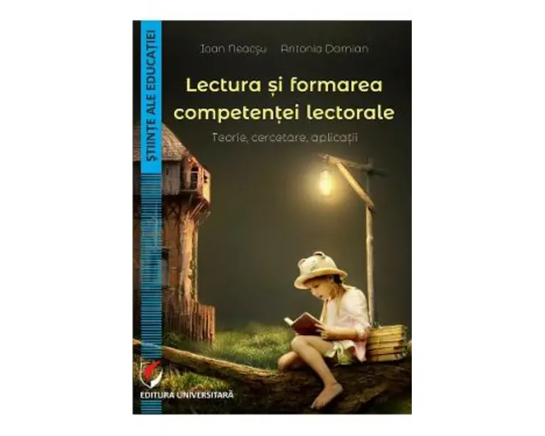 Lectura si formarea competentei lectorale - Ioan Neacsu, Antonia Damian