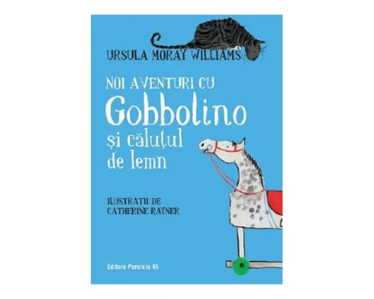Noi aventuri cu Gobbolino si calutul de lemn - Ursula Moray Williams