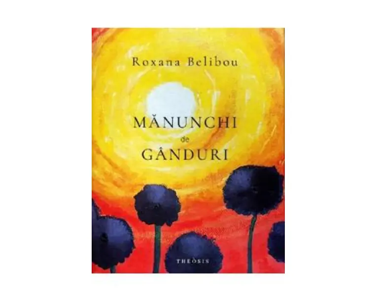 Manunchi de ganduri - Roxana Belibou