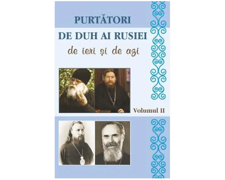 Purtatori de duh ai Rusiei de ieri si de azi. Vol.2