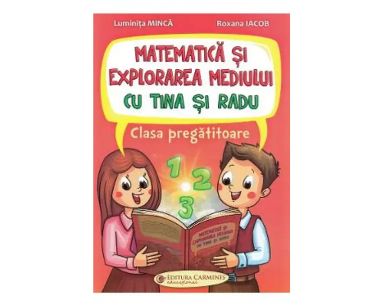 Matematica si explorarea mediului cu Tina si Radu - Clasa pregatitoare - Luminita Minca, Roxana Iacob