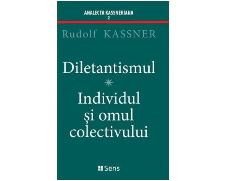 Diletantismul. Individul si omul colectivului - Rudolf Kassner