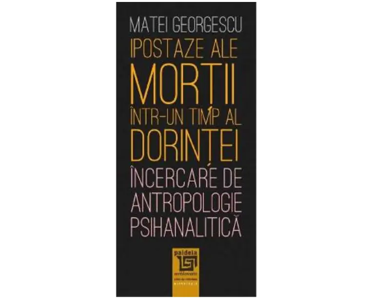 Ipostaze ale mortii intr-un timp al dorintei - Matei Georgescu