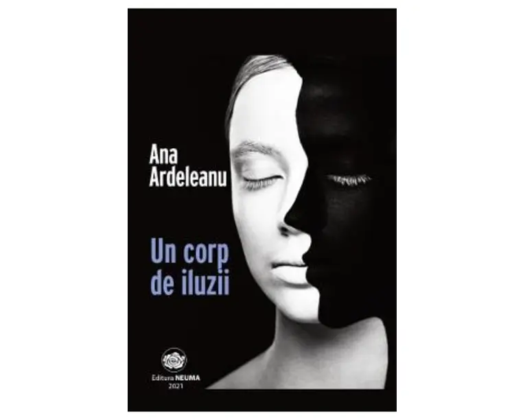 Un corp de iluzii - Ana Ardeleanu