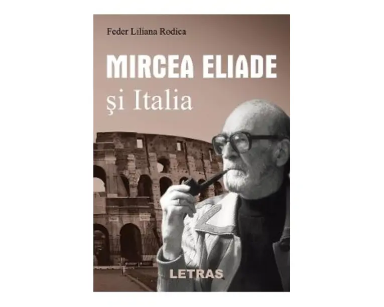 Mircea Eliade si Italia - Feder Liliana Rodica
