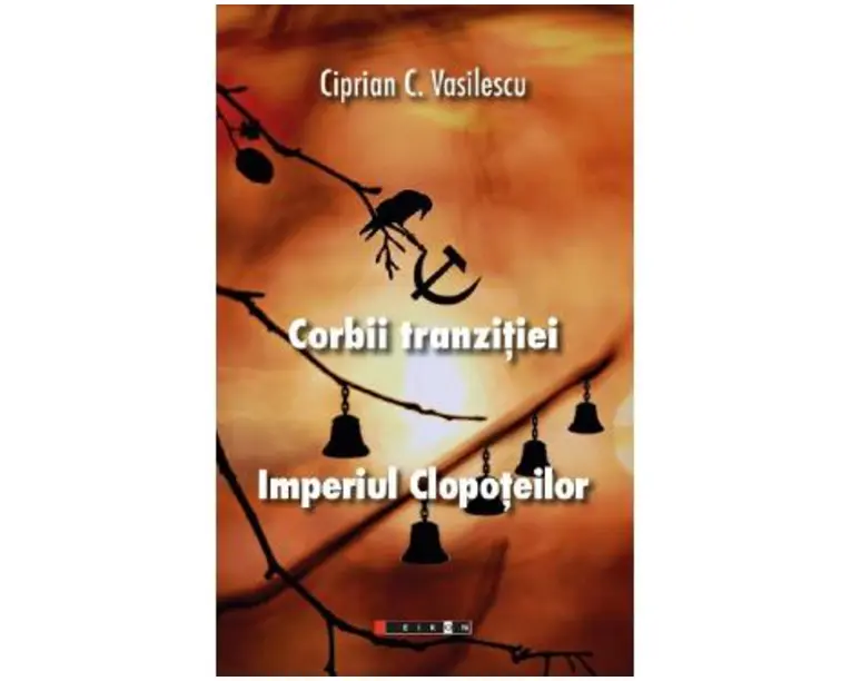 Corbii tranzitiei. Imperiul clopoteilor - Ciprian C. Vasilescu