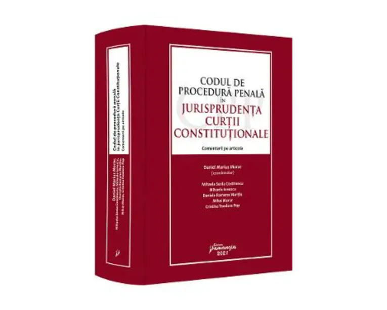 Codul de procedura penala in jurisprudenta Curtii Constitutionale - Daniel Marius Morar