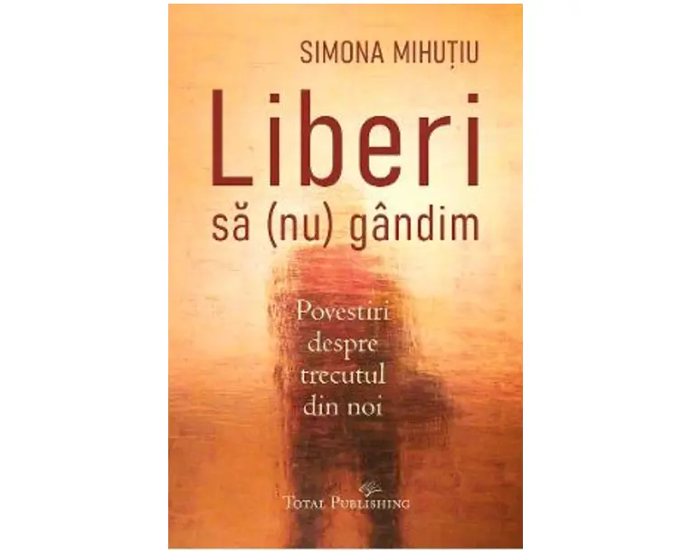 Liberi sa (nu) gandim - Simona Mihutiu