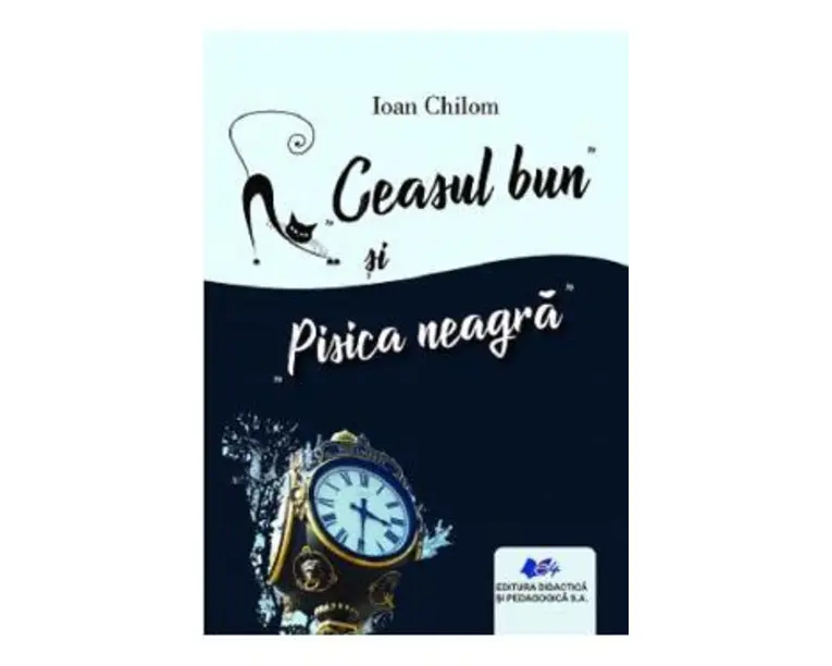 Ceasul bun si Pisica neagra - Ioan Chilom