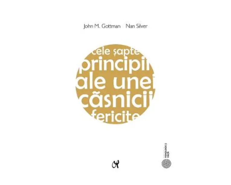 Cele sapte principii ale unei casnicii fericite Ed.2 - John M. Gottman, Nan Silver