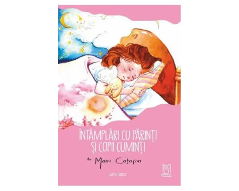 Intamplari cu parinti si copii cuminti - Mona Cotofan