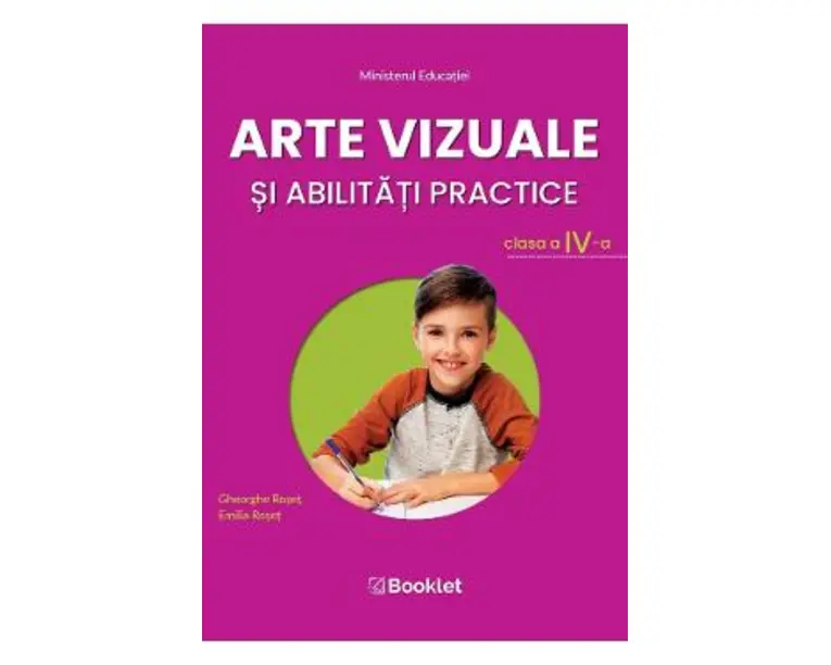 Arte vizuale si abilitati practice - Clasa 4 - Manual - Gheorghe Roset, Emilia Roset