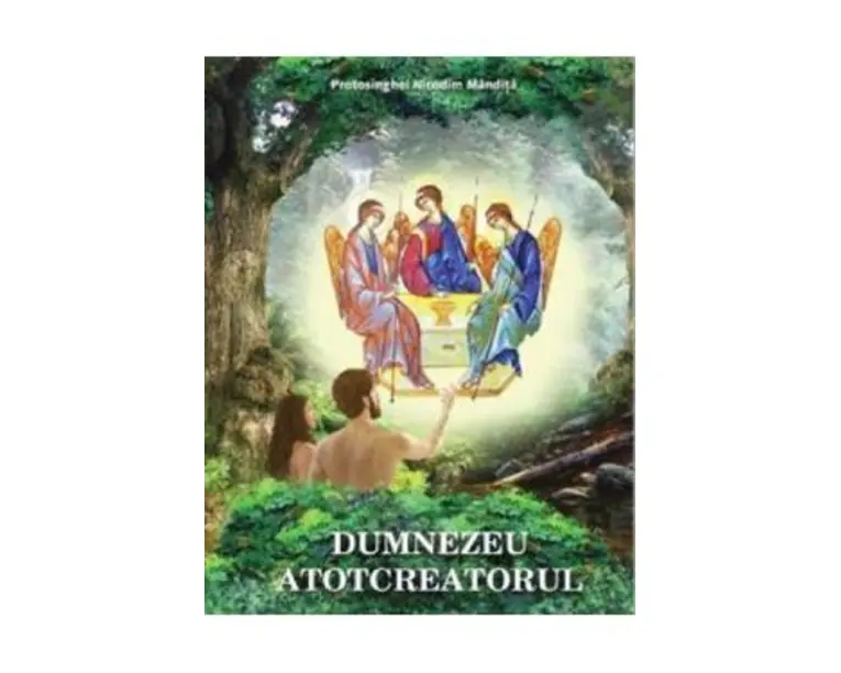 Dumnezeu Atotcreatorul - Nicodim Mandita
