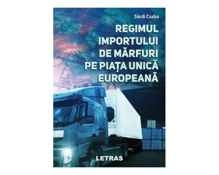 Regimul importului de marfuri pe piata unica europeana - Sardi Csaba