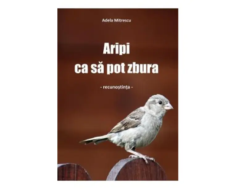 Aripi ca sa pot zbura - Adela Mitrescu
