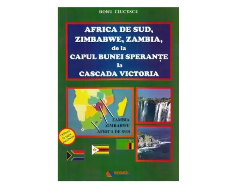 Africa de sud, Zimbabwe, Zambia, de la Capul Bunei Sperante la Cascada Victoria - Doru Ciucescu