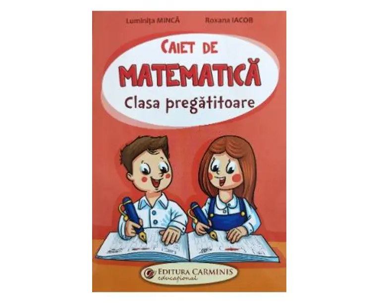 Caiet de matematica - Clasa pregatitoare - Luminita Minca, Roxana Iacob