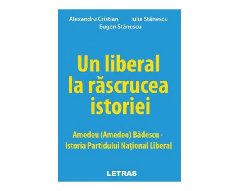 Un liberal la rascrucea istoriei - Alexandru Cristian, Eugen Stanescu