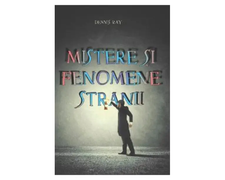 Mistere si fenomene stranii - Dennis Ray