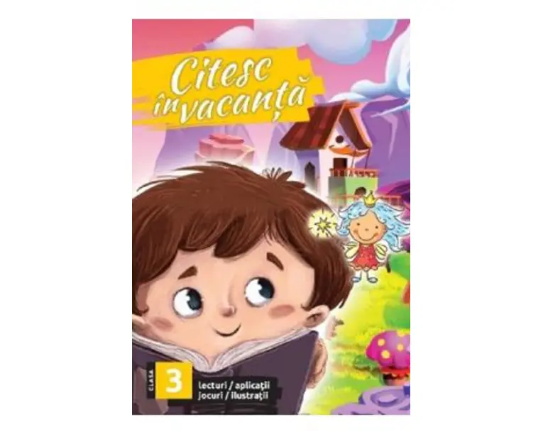 Citesc in vacanta - Clasa 3 - Lecturii, aplicatii, jocuri, ilustratii