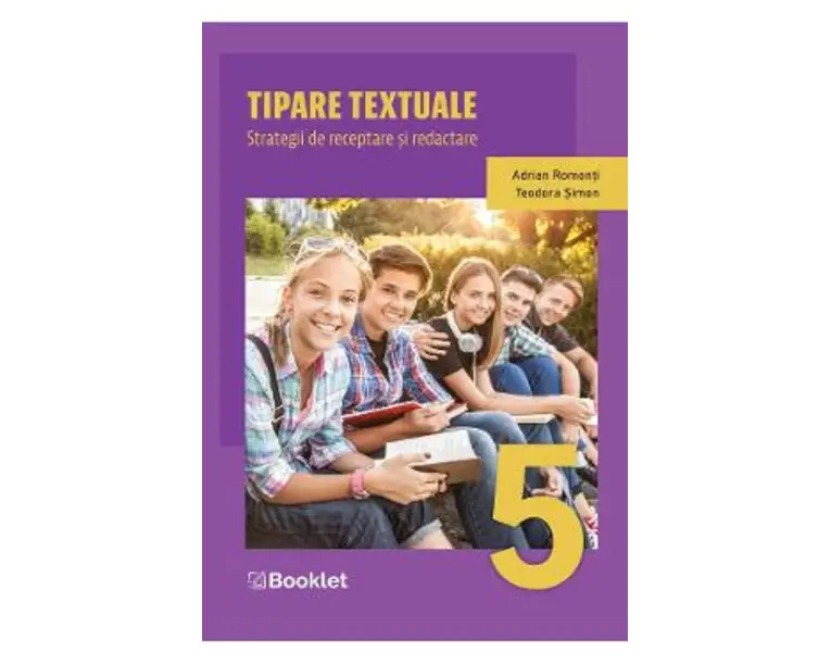 Tipare textuale. Strategii de receptare si redactare - Clasa 5 - Adrian Romonti, Teodora Simon