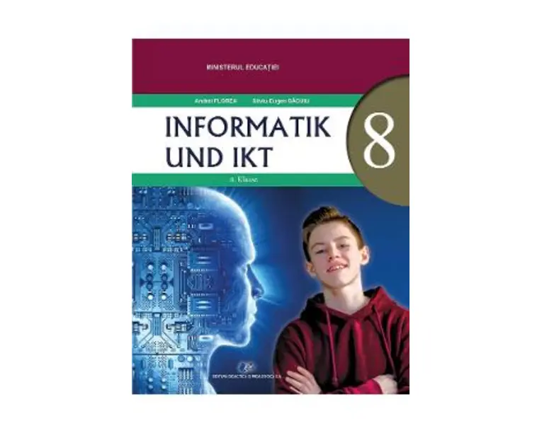 Informatica si TIC - Clasa 8 - Manual in limba germana - Andrei Florea, Silviu-Eugen Sacuiu
