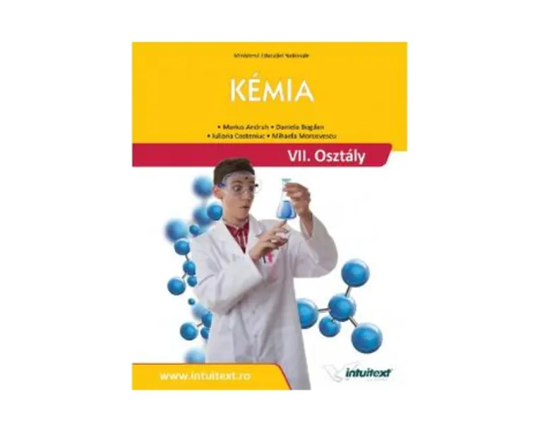 Chimie - Clasa 7 - Manual. Limba maghiara - Marius Andruh, Daniela Bogdan, Iuliana Costeniuc, Mihaela Morcovescu