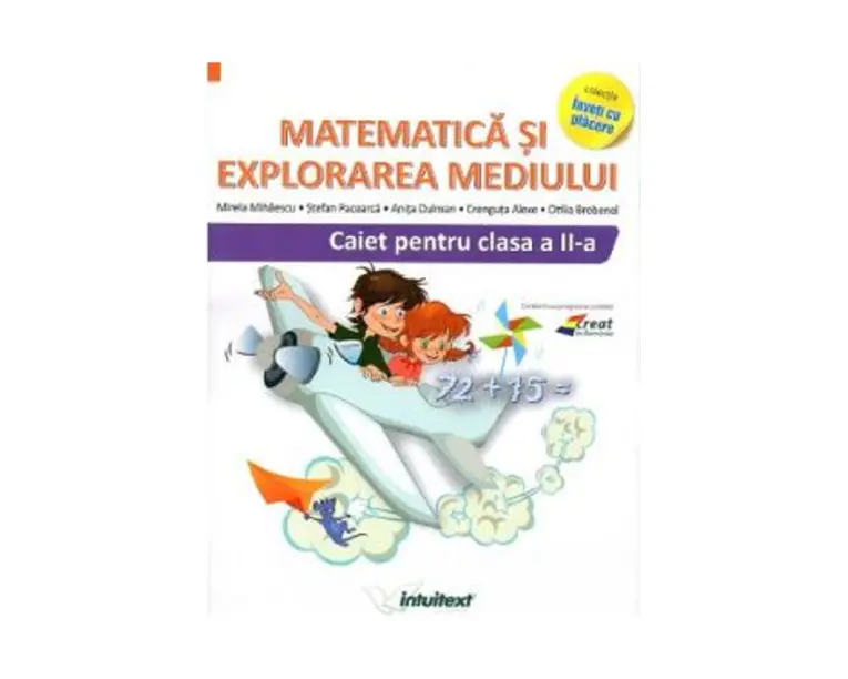 Matematica si explorarea mediului - Clasa 2 - Caiet - Mirela Mihaescu, Stefan Pacearca, Anita Dulman, Crenguta Alexe, Otilia Breben