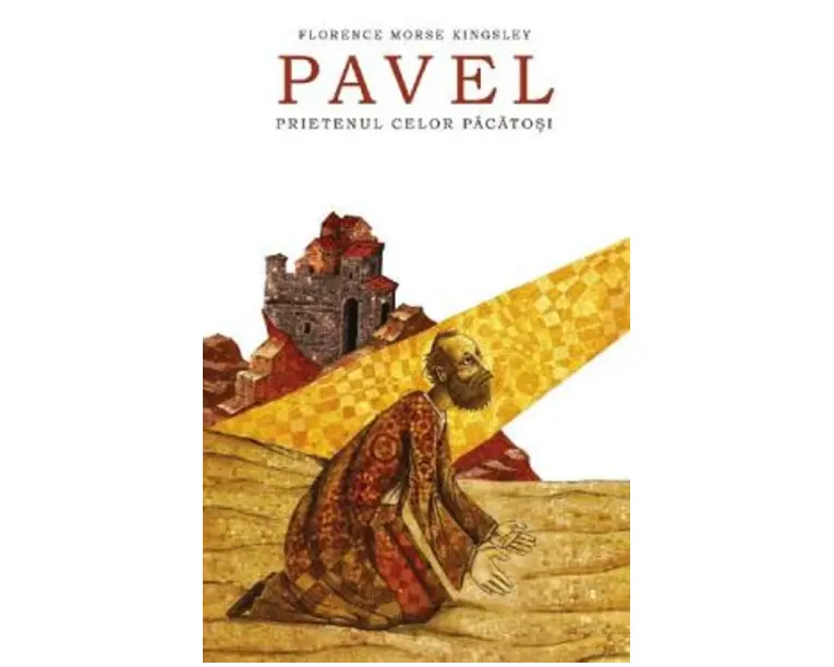 Pavel, prietenul celor pacatosi - Florence Morse Kingsley